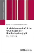 Ronal Lutz, Ronald Lutz, Christine Rehklau, Ronal Lutz, Ronald Lutz, Rehklau... - Sozialwissenschaftliche Grundlagen der Kindheitspädagogik
