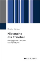 Christian Niemeyer - Nietzsche als Erzieher