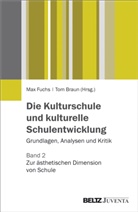 Braun, Tom Braun, Ma Fuchs, Max Fuchs - Die Kulturschule und kulturelle Schulentwicklung. Bd.2