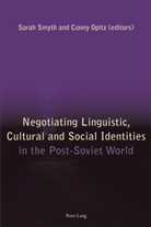 Conny Opitz, Sarah Smyth - Negotiating Linguistic, Cultural and Social Identities in the Post-Soviet World