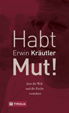 Josef Bruckmoser, Erwi Kräutler, Erwin Kräutler - Habt Mut!