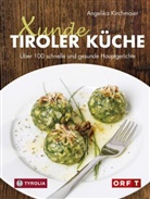 Angelika Kirchmaier, Kary Wilhelm - Xunde Tiroler Küche