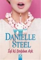 Danielle Steel - Iyi ki Dogdun Ask