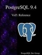 Postgresql Development Group - PostgreSQL 9.4 Vol5: Reference