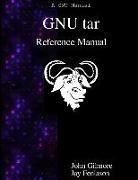 Jay Fenlason, John Gilmore - Gnu Tar Reference Manual: Gnu Tar: An Archiver Tool