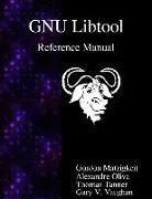 Gordon Matzigkeit, Alexandre Oliva, Thomas Tanner, Gary V. Vaughan - Gnu Libtool Reference Manual