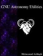 Mohammad Akhlaghi - Gnu Astronomy Utilities: Astronomical Data Manipulation and Analysis