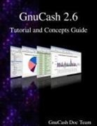 Gnucash Documentation Team - Gnucash 2.6 Tutorial and Concepts Guide