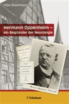 Heik Bewermeyer, Heiko Bewermeyer - Hermann Oppenheim - ein Begründer der Neurologie