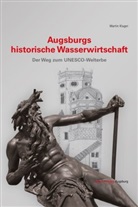 Martin Kluger - Augsburgs historische Wasserwirtschaft
