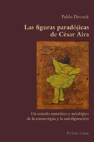 Pablo Decock - Las figuras paradójicas de César Aira