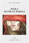 Matilde Calamai - Paola. Oltre le parole