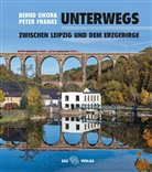 Peter Franke, Bernd Sikora, Peter Franke - Unterwegs zwischen Leipzig und dem Erzgebirge