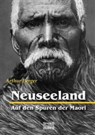 Arthur Berger - Neuseeland - Auf den Spuren der Maori