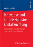 Natalija van Well, Natalija van Well - Innovative und interdisziplinäre Kristallzüchtung