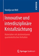 Natalija Van Well, Natalija van Well - Innovative und interdisziplinäre Kristallzüchtung