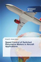 Emad S Abdel-Aliem, Emad S. Abdel-Aliem - Speed Control of Switched Reluctance Motors in Aircraft Applications