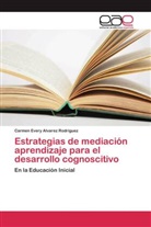 Carmen Every Alvarez Rodríguez - Estrategias de mediación aprendizaje para el desarrollo cognoscitivo