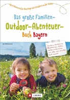 Uli Wittmann - Das große Familien-Outdoor-Abenteuer-Buch Bayern