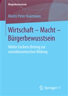 Moritz P. Haarmann, Moritz Peter Haarmann - Wirtschaft - Macht - Bürgerbewusstsein