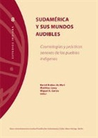 Bernd Brabec De Mori, M García, Miguel A. García, Matthias Lewy - Sudamérica y sus mundos audibles