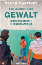 Oscar Martinez, Hans-Joachim Hartstein - Eine Geschichte der Gewalt