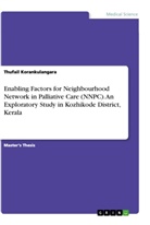 Thufail Korankulangara - Enabling Factors for Neighbourhood Network in Palliative Care (NNPC). An Exploratory Study in Kozhikode District, Kerala
