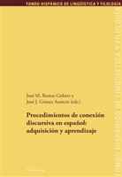 José M. Busto Gisbert, José M. Bustos Gisbert, José J. Gómez, José J. Gómez Asencio - Procedimientos de conexión discursiva en español: adquisición y aprendizaje