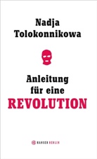 Nadeschda Tolokonnikowa, Nadja Tolokonnikowa - Anleitung für eine Revolution