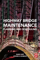 Mark A Hurt, Mark A. Hurt, Mark A. Schrock Hurt, Hurt Mark A., Steven D Schrock, Steven D. Schrock... - Highway Bridge Maintenance Planning and Scheduling