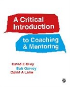Bob Garvey, Robert Garvey, Garvey Robert, David Gray, David E Gray, David E E Gray... - Critical Introduction to Coaching and Mentoring