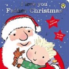 Giles Andreae, Emma Dodd, Emma Dodd - I Love You, Father Christmas Board Book