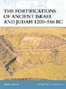 Samuel Rocca, Adam Hook - The Fortifications of Ancient Israel and Judah 1200-586 BC
