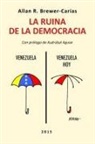 Allan R. Brewer-Carias - LA RUINA DE LA DEMOCRACIA