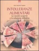 Alessandro Targhetta - Intolleranze alimentari. Le recenti scoperte e la soluzione definitiva