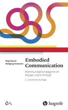 Maj Storch, Maja Storch, Wolfgang Tschacher - Embodied Communication