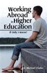 Dr. Michael Clarke, Michael Clarke - Working Abroad in Higher Education