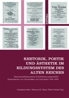 Reimun B Sdzuj, Reimund B Sdzuj, Reimund Herausgegeben von Sdzuj, Hanspete Marti, Hanspeter Marti, Hans-Peter Marti... - Rhetorik, Poetik und Ästhetik im Bildungssystem des Alten Reiches; .