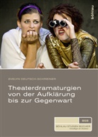 Evelyn Deutsch-Schreiner, Evelyn Von: Deutsch-Schreiner - Theaterdramaturgien von der Aufklärung bis zur Gegenwart