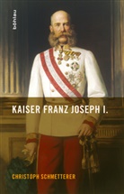 Christoph Schmetterer - Kaiser Franz Joseph I.