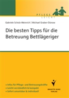Michael Graber-Dünow, Gabriel Scholz-Weinrich, Gabriele Scholz-Weinrich - Die besten Tipps für die Betreuung Bettlägeriger