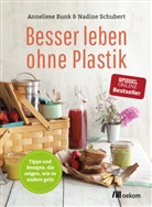 Annelies Bunk, Anneliese Bunk, Nadine Schubert - Besser leben ohne Plastik