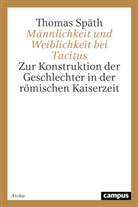 Thomas Späth - Männlichkeit und Weiblichkeit bei Tacitus