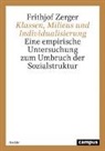 Frithjof Zerger - Klassen, Milieus und Individualisierung
