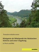 Fremdenverkehrsverei, Fremdenverkehrsverein - Königstein als Mittelpunkt der Sächsischen Schweiz und seine Umgebung
