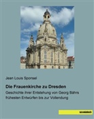 Jean Louis Sponsel - Die Frauenkirche zu Dresden