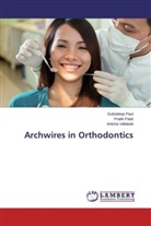 Prati Patel, Pratik Patel, Subodee Paul, Subodeep Paul, Anisha Vallakati - Archwires in Orthodontics