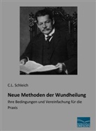 C L Schleich, C. L. Schleich, C.L. Schleich - Neue Methoden der Wundheilung