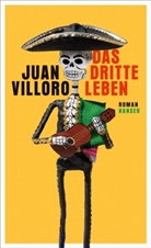 Juan Villoro - Das dritte Leben