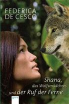 Federica de Cesco, Federica de Cesco - Shana, das Wolfsmädchen, und der Ruf der Ferne